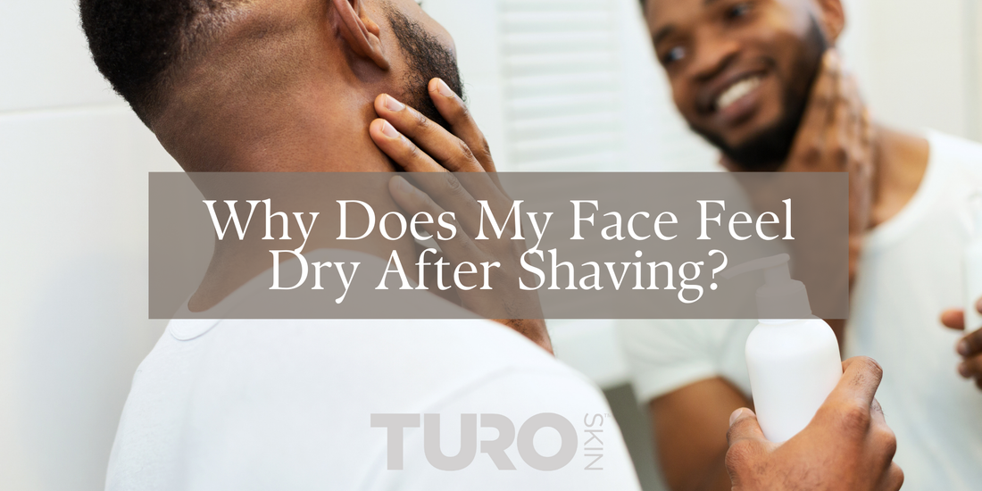 why does my face feel dry after shaving?